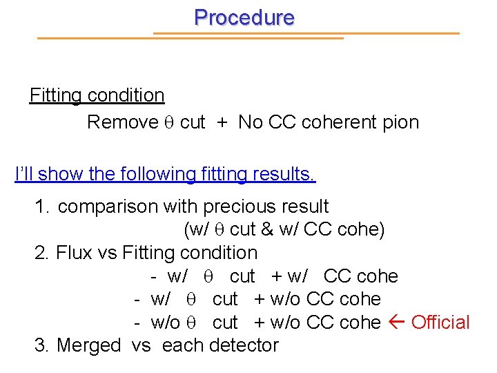 Procedure Fitting condition Remove q cut + No CC coherent pion I’ll show the