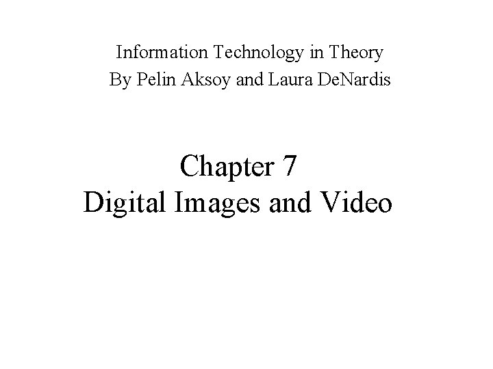 Information Technology in Theory By Pelin Aksoy and Laura De. Nardis Chapter 7 Digital