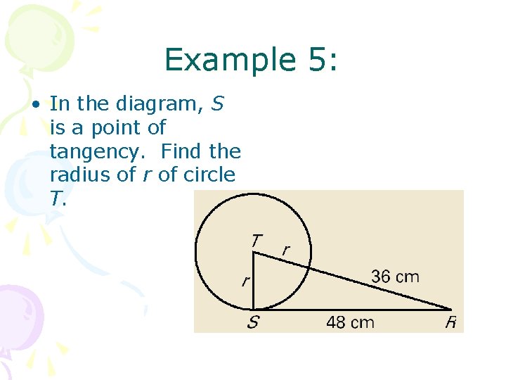 Example 5: • In the diagram, S is a point of tangency. Find the