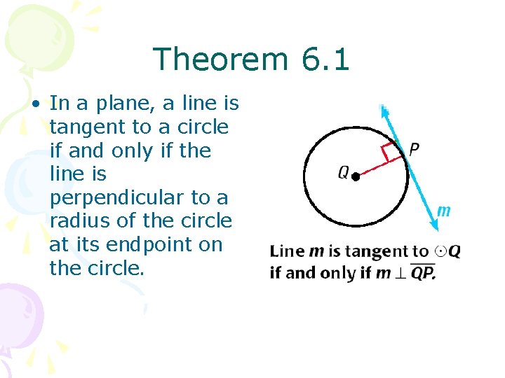 Theorem 6. 1 • In a plane, a line is tangent to a circle