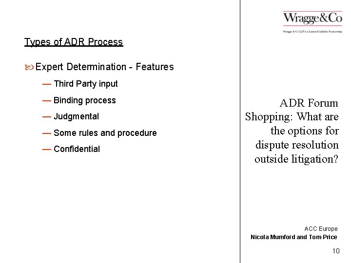 Types of ADR Process Expert Determination - Features — Third Party input — Binding
