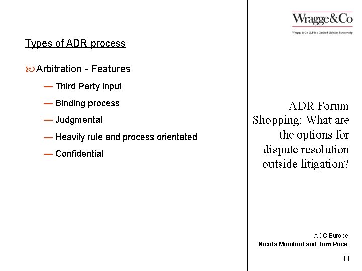Types of ADR process Arbitration - Features — Third Party input — Binding process