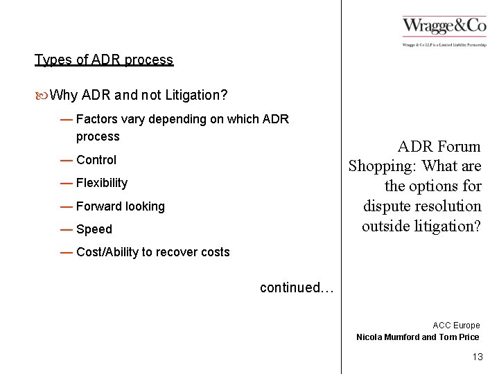 Types of ADR process Why ADR and not Litigation? — Factors vary depending on