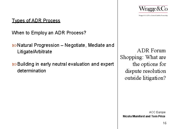 Types of ADR Process When to Employ an ADR Process? Natural Progression – Negotiate,