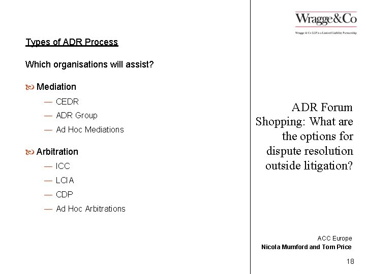 Types of ADR Process Which organisations will assist? Mediation — CEDR — ADR Group