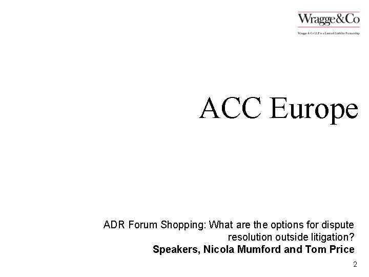 ACC Europe ADR Forum Shopping: What are the options for dispute resolution outside litigation?