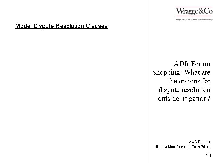 Model Dispute Resolution Clauses ADR Forum Shopping: What are the options for dispute resolution