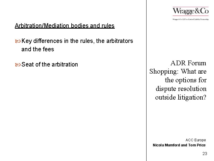 Arbitration/Mediation bodies and rules Key differences in the rules, the arbitrators and the fees