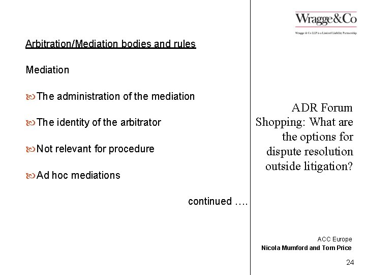 Arbitration/Mediation bodies and rules Mediation The administration of the mediation The identity of the