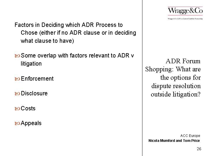 Factors in Deciding which ADR Process to Chose (either if no ADR clause or