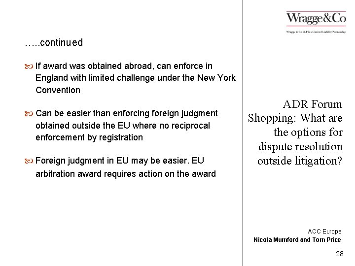 …. . continued If award was obtained abroad, can enforce in England with limited