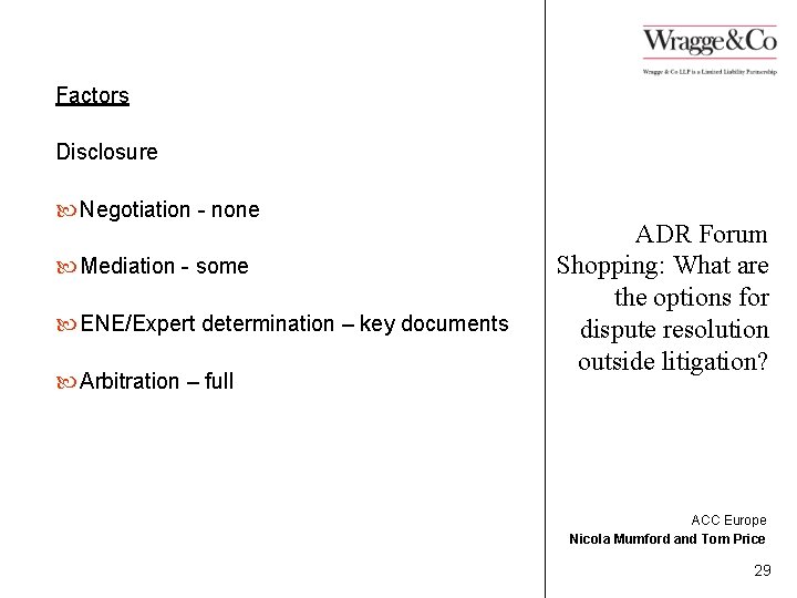 Factors Disclosure Negotiation - none Mediation - some ENE/Expert determination – key documents Arbitration