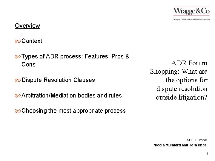 Overview Context Types of ADR process: Features, Pros & Cons Dispute Resolution Clauses Arbitration/Mediation