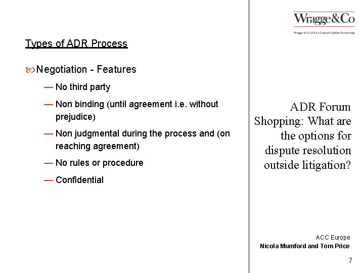 Types of ADR Process Negotiation - Features — No third party — Non binding