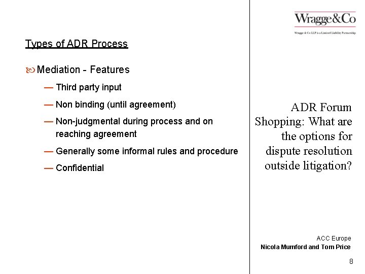 Types of ADR Process Mediation - Features — Third party input — Non binding