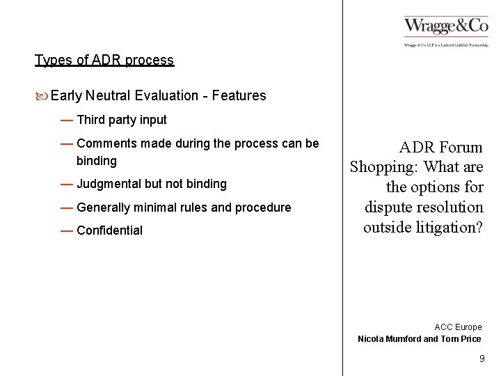 Types of ADR process Early Neutral Evaluation - Features — Third party input —