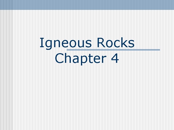 Igneous Rocks Chapter 4 