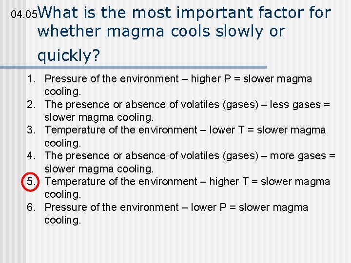 04. 05 What is the most important factor for whether magma cools slowly or