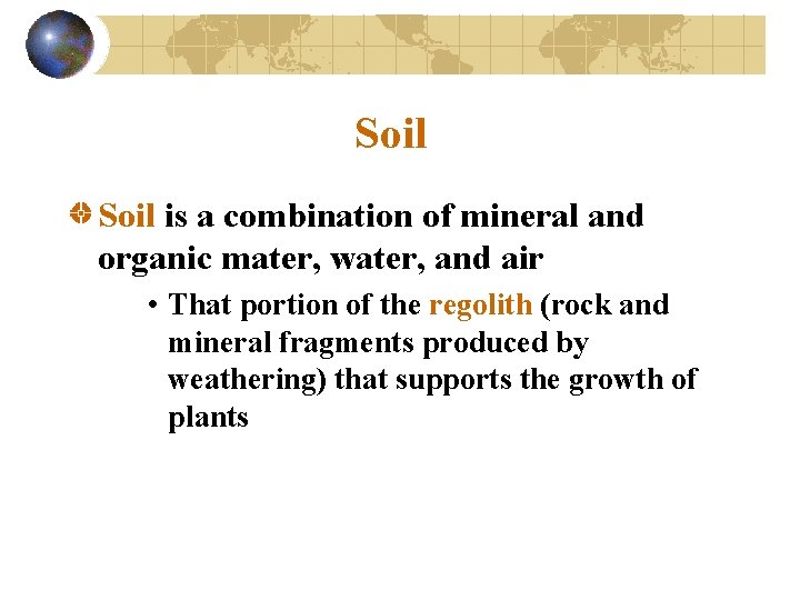 Soil is a combination of mineral and organic mater, water, and air • That