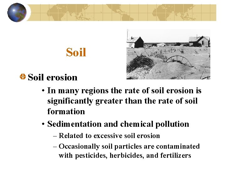 Soil erosion • In many regions the rate of soil erosion is significantly greater