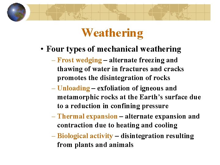 Weathering • Four types of mechanical weathering – Frost wedging – alternate freezing and