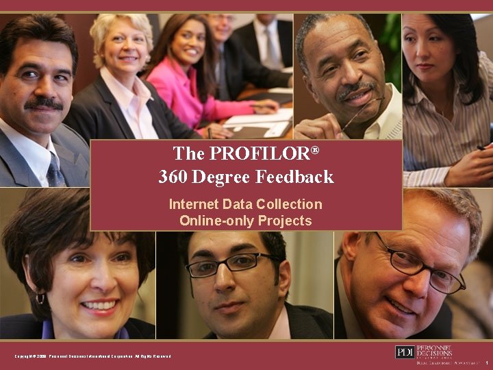 The PROFILOR® 360 Degree Feedback Internet Data Collection Online-only Projects Copyright © 2008, Personnel