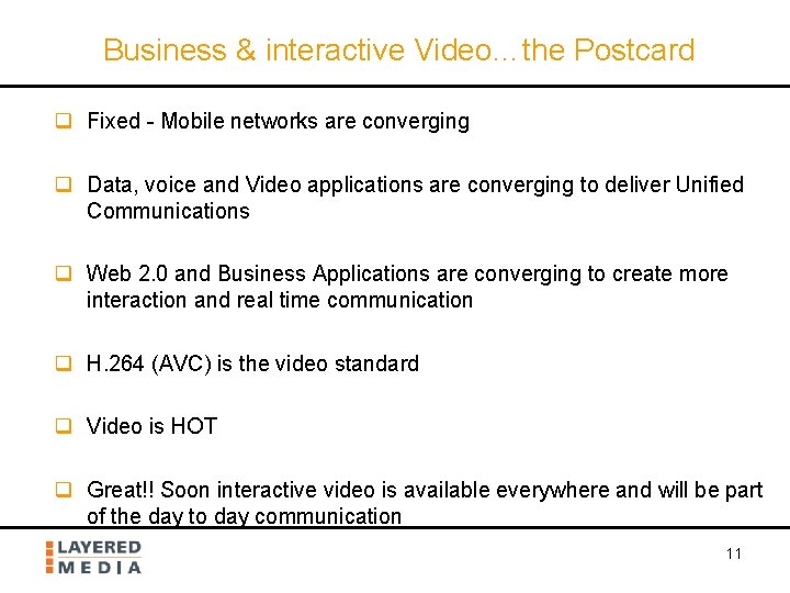 Business & interactive Video…the Postcard q Fixed - Mobile networks are converging q Data,