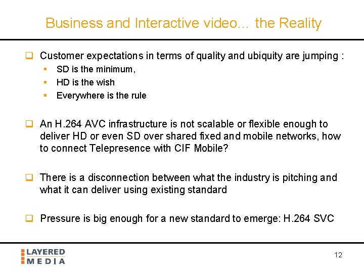 Business and Interactive video… the Reality q Customer expectations in terms of quality and
