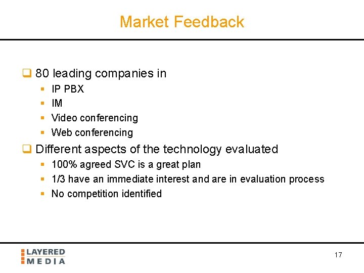 Market Feedback q 80 leading companies in § § IP PBX IM Video conferencing