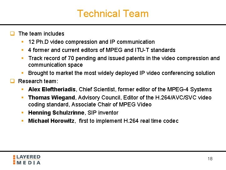 Technical Team q The team includes § 12 Ph. D video compression and IP