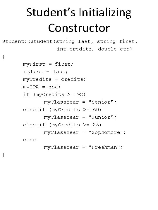 Student’s Initializing Constructor Student: : Student(string last, string first, int credits, double gpa) {