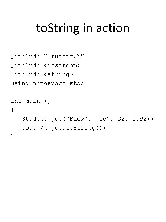 to. String in action #include "Student. h" #include <iostream> #include <string> using namespace std;