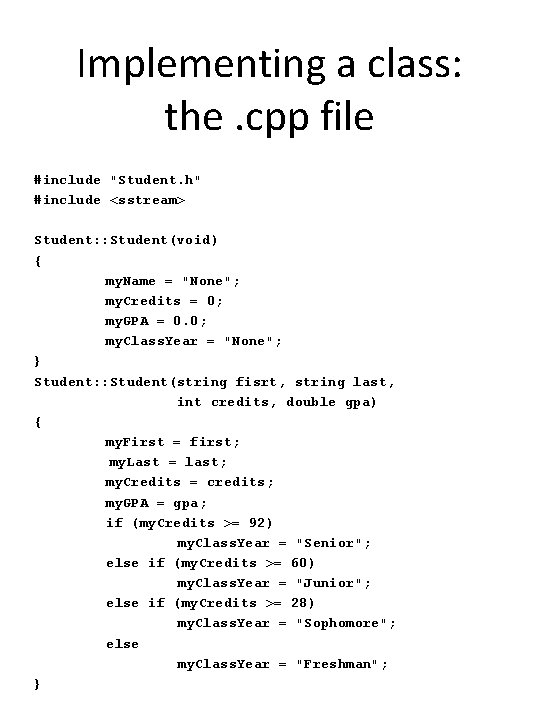 Implementing a class: the. cpp file #include "Student. h" #include <sstream> Student: : Student(void)