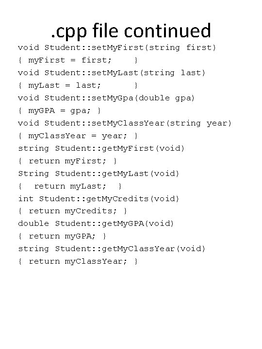 . cpp file continued void Student: : set. My. First(string first) { my. First