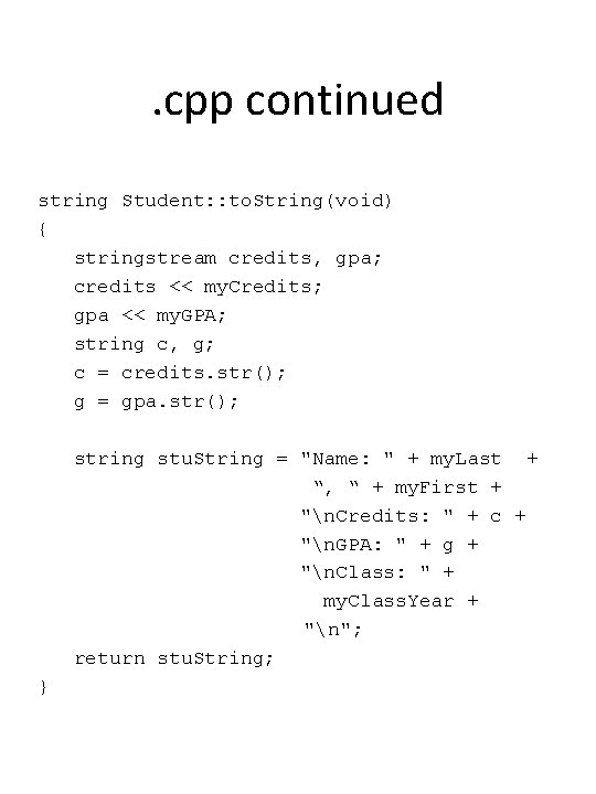 . cpp continued string Student: : to. String(void) { stringstream credits, gpa; credits <<