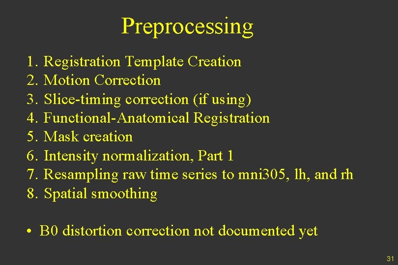 Preprocessing 1. 2. 3. 4. 5. 6. 7. 8. Registration Template Creation Motion Correction