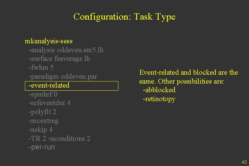 Configuration: Task Type mkanalysis-sess -analysis oddeven. sm 5. lh -surface fsaverage lh -fwhm 5