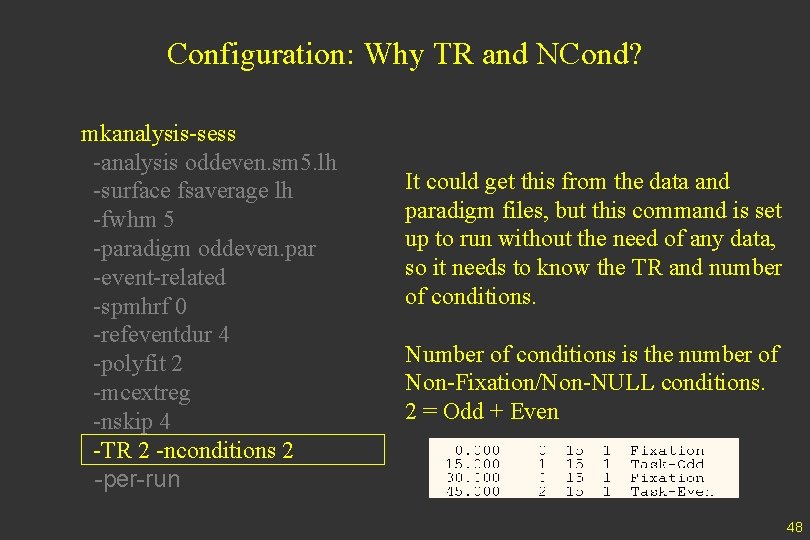 Configuration: Why TR and NCond? mkanalysis-sess -analysis oddeven. sm 5. lh -surface fsaverage lh