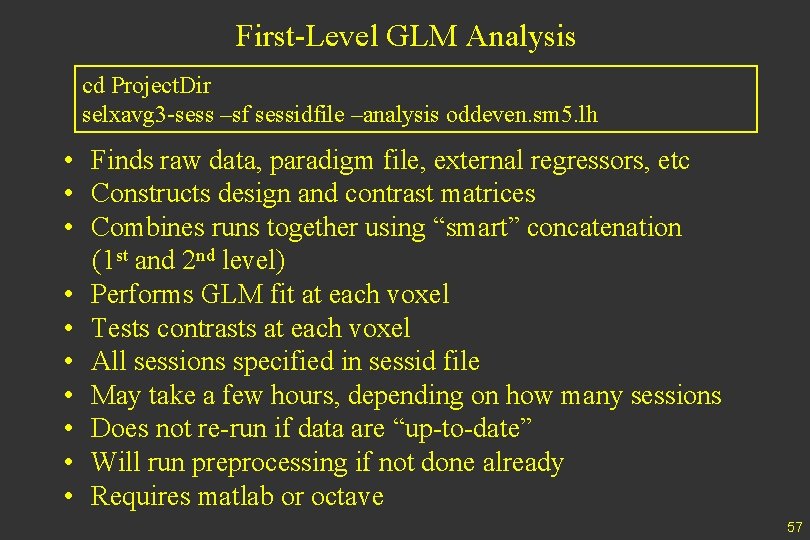 First-Level GLM Analysis cd Project. Dir selxavg 3 -sess –sf sessidfile –analysis oddeven. sm