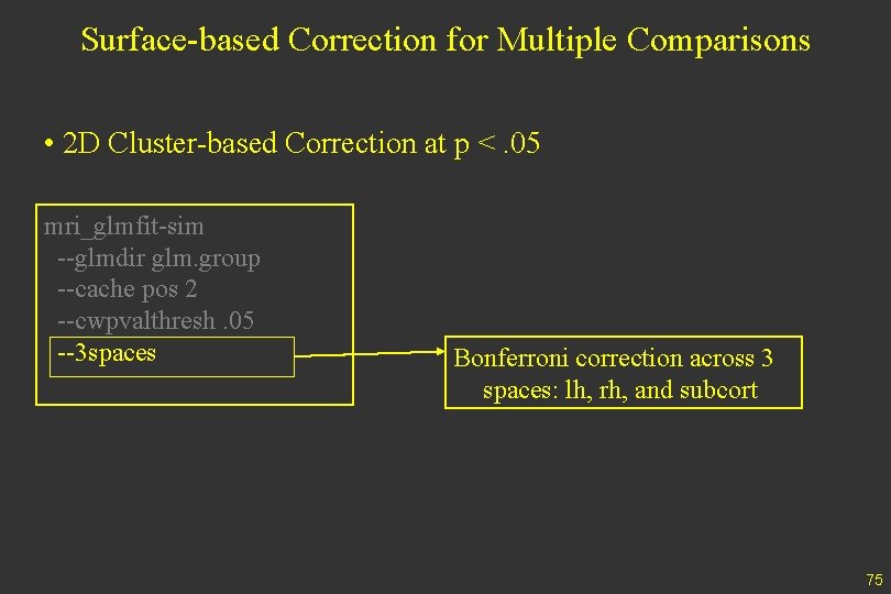 Surface-based Correction for Multiple Comparisons • 2 D Cluster-based Correction at p <. 05