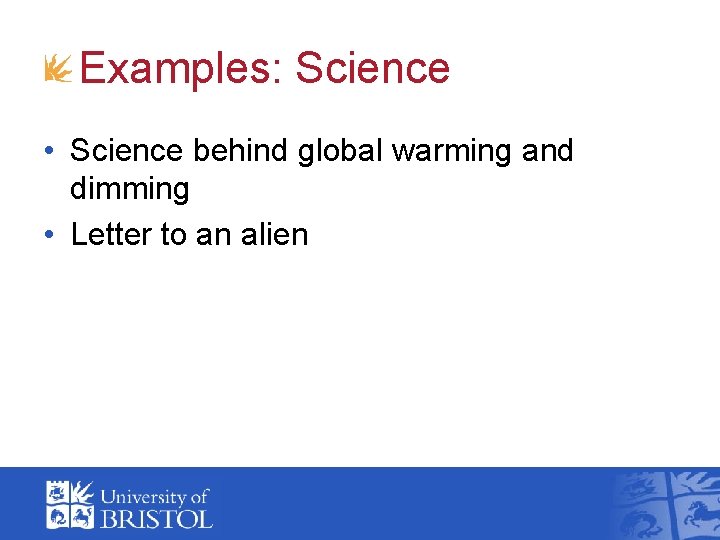 Examples: Science • Science behind global warming and dimming • Letter to an alien