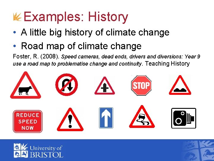 Examples: History • A little big history of climate change • Road map of