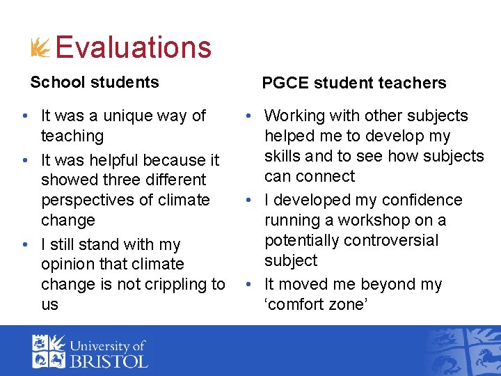 Evaluations School students • It was a unique way of teaching • It was