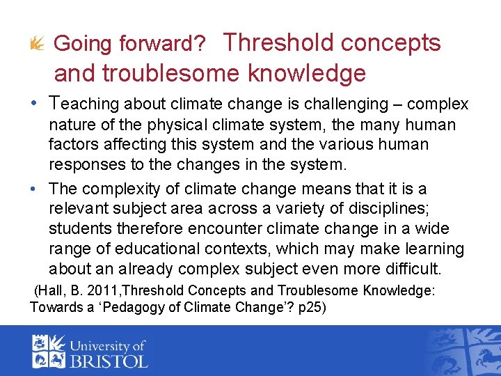 Going forward? Threshold concepts and troublesome knowledge • Teaching about climate change is challenging