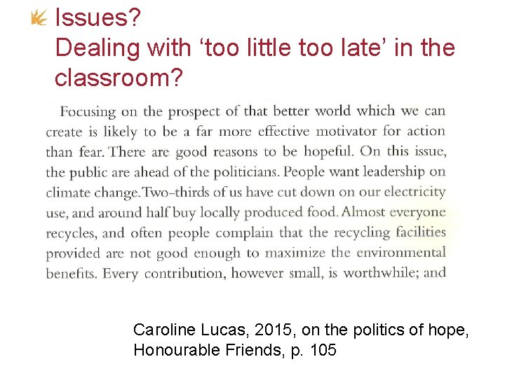 Issues? Dealing with ‘too little too late’ in the classroom? Caroline Lucas, 2015, on