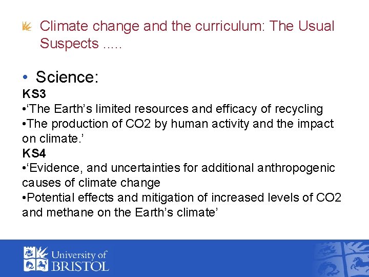 Climate change and the curriculum: The Usual Suspects. . . • Science: KS 3