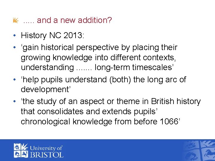 . . . and a new addition? • History NC 2013: • ‘gain historical