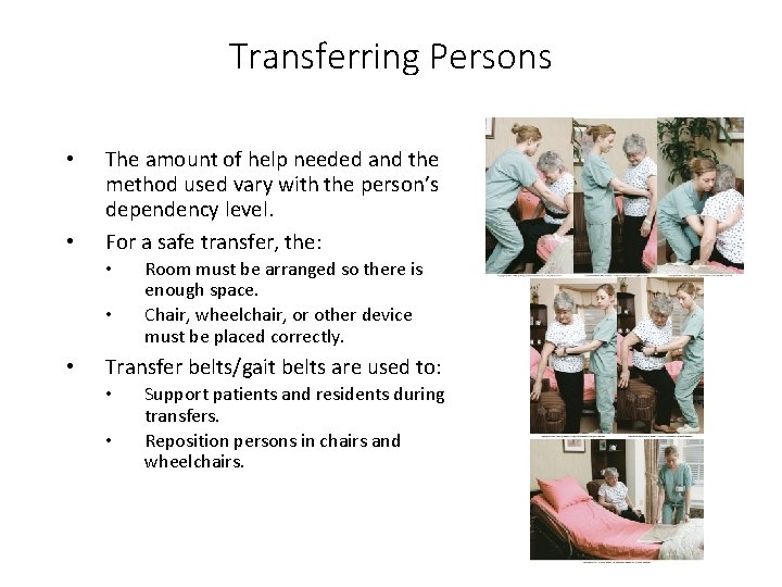 Transferring Persons • • The amount of help needed and the method used vary