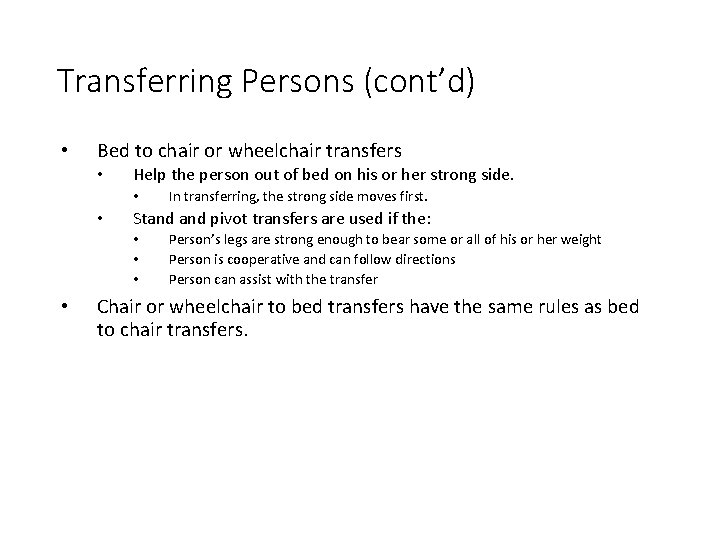 Transferring Persons (cont’d) • Bed to chair or wheelchair transfers • Help the person