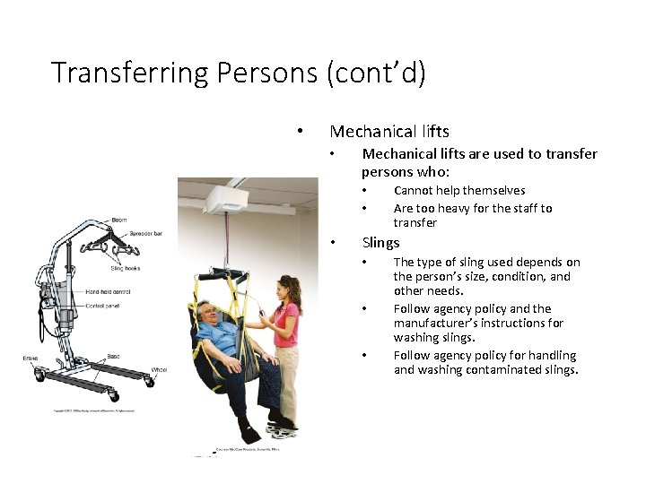 Transferring Persons (cont’d) • Mechanical lifts are used to transfer persons who: • •